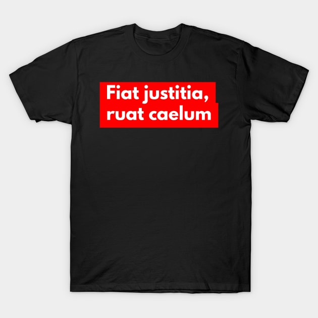 fiat justitia ruat caelum T-Shirt by mike11209